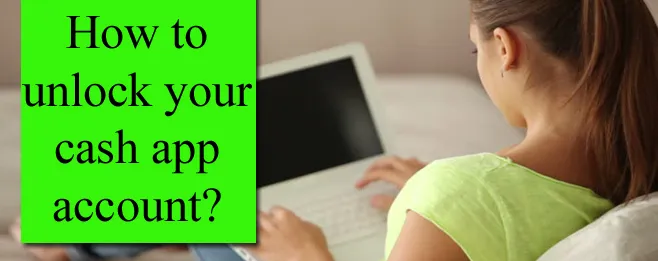 How to unlock your cash app account? How to unlock your cash app account?